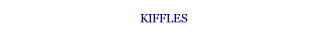 KIFFLES.