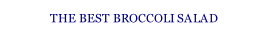 THE BEST BROCCOLI SALAD.