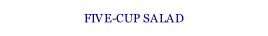FIVE-CUP SALAD.